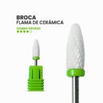 Broca - Flama Verde2 Broca Flama de Cerámica